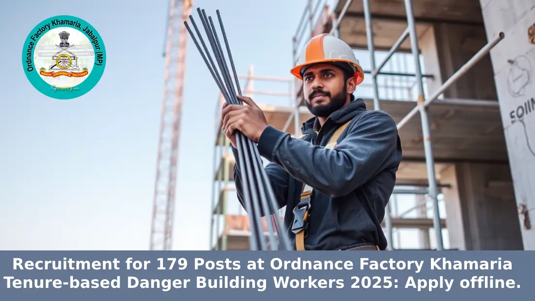 Recruitment for 179 Posts at Ordnance Factory Khamaria Tenure-based Danger Building Workers 2025: Apply offline.
