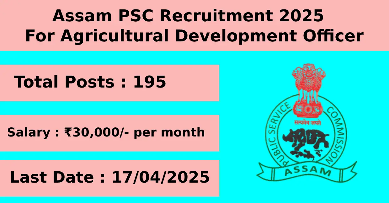 Assam PSC Recruitment 2025 for Agricultural Development Officer with 195 Posts Apply Online