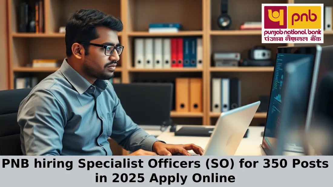PNB hiring Specialist Officers (SO) for 350 Posts in 2025 Apply Online