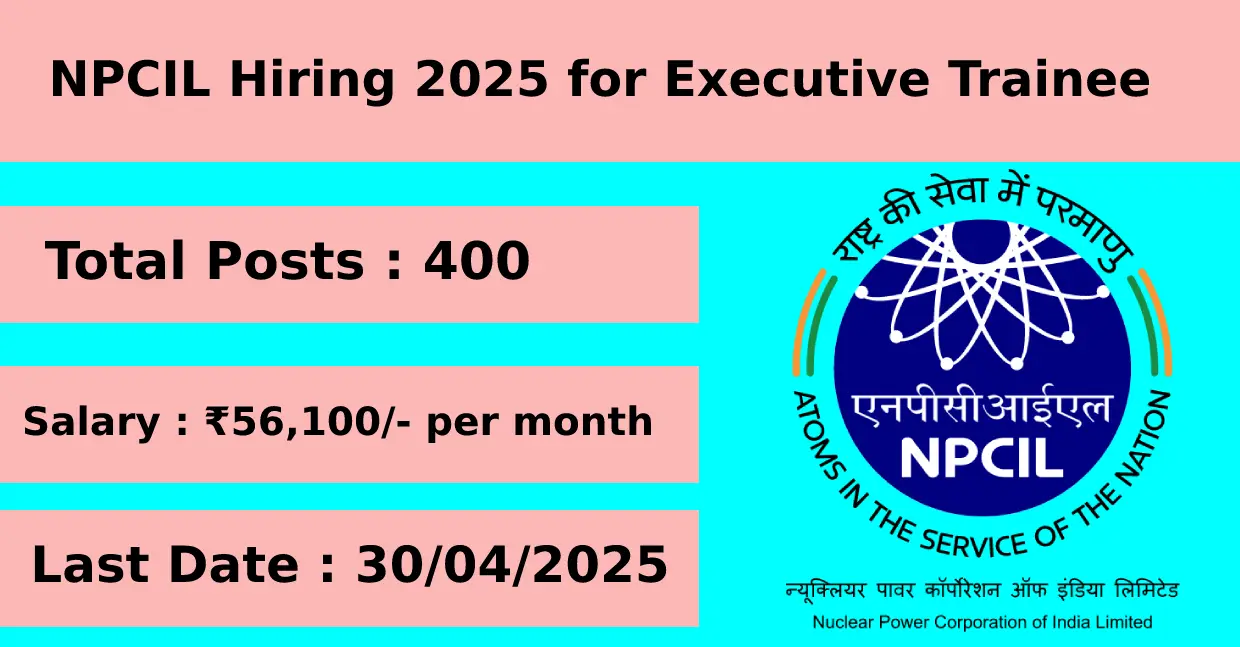 NPCIL Hiring 2025 for Executive Trainee with 400 Posts apply online