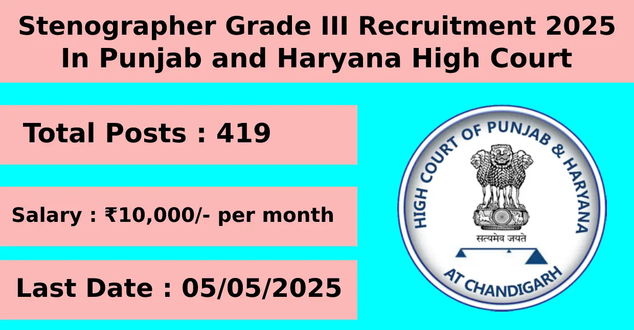Stenographer Grade III Recruitment 2025 in Punjab and Haryana High Court for 419 Posts Apply Online